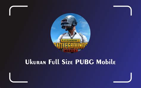 Ukuran Penuh PUBG Mobile